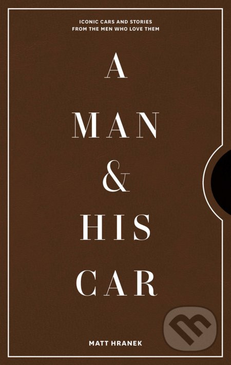 A Man & His Car (Iconic Cars and Stories from the Men Who Love Them) - kniha z kategorie Automobily a doprava