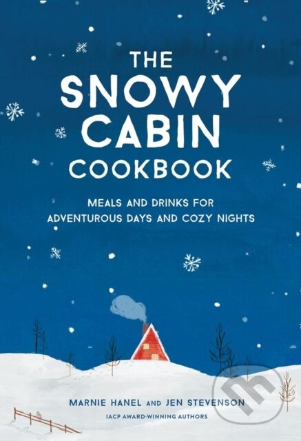 The Snowy Cabin Cookbook (Meals and Drinks for Adventurous Days and Cozy Nights) - kniha z kategorie Zdraví a životní styl