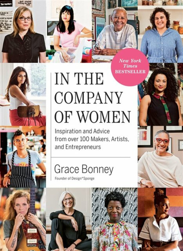 In the Company of Women (Inspiration and Advice from over 100 Makers, Artists, and Entrepreneurs) - kniha z kategorie Podnikání