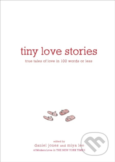 Tiny Love Stories (True Tales of Love in 100 Words or Less) - kniha z kategorie Humanitní a společenské vědy