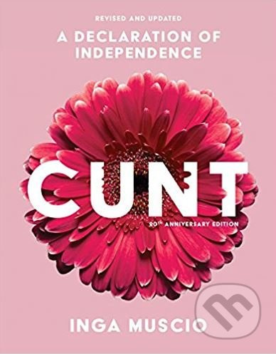 Cunt (A Declaration of Independence) - Inga Muscio - kniha z kategorie Humanitní a společenské vědy