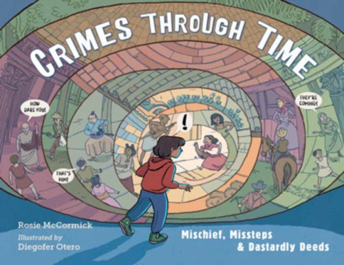 Charlesbridge Publishing,U.S. Crimes Through Time - McCormick, Rosie a Otero, Diego