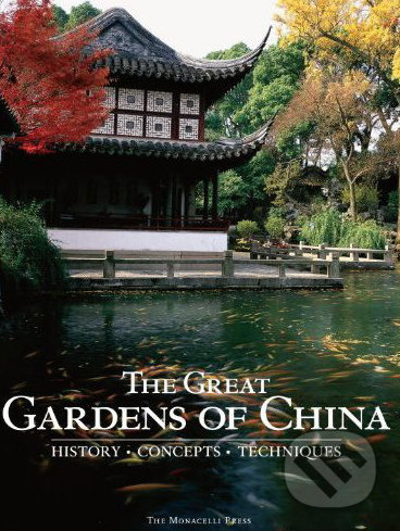 The Great Gardens of China (History, Concepts, Techniques) - kniha z kategorie Beletrie