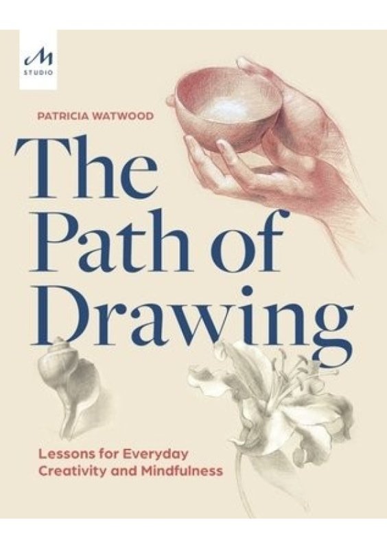 Path of Drawing, Lessons for Everyday Creativity and Mindfulness Monacelli Press