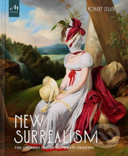 New Surrealism, The Uncanny in Contemporary Painting Monacelli Press