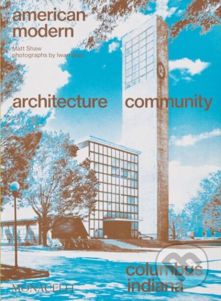 American Modern (Architecture; Community; Columbus, Indiana) - kniha z kategorie Architektura