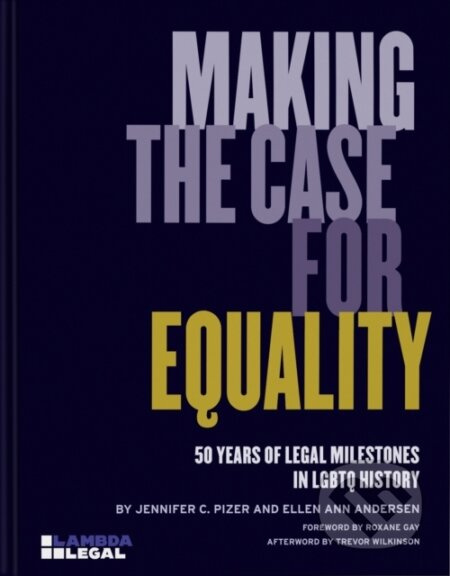 Making the Case for Equality (50 Years of Legal Milestones in LGBTQ History) - kniha z kategorie Právo