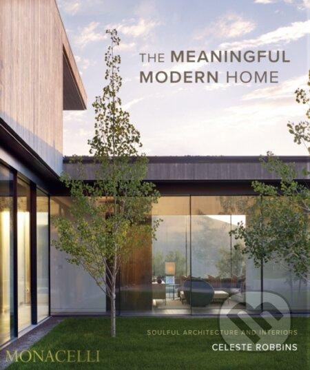 The Meaningful Modern Home (Soulful Architecture and Interiors) - kniha z kategorie Architektura
