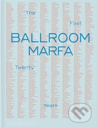 Ballroom Marfa (The First Twenty Years) - Fairfax Dorn, Virginia Lebermann - kniha z kategorie Umění, design a architektura