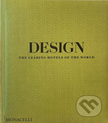 Design (The Leading Hotels of the World) - Spencer Bailey - kniha z kategorie Architektura