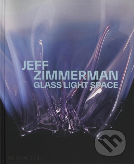 Jeff Zimmerman (Glass Light Space) - Jeff Zimmerman - kniha z kategorie Umění, design a architektura