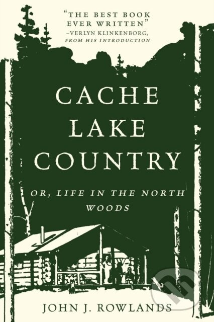Cache Lake Country (Or, Life in the North Woods) - John J. Rowlands - kniha z kategorie Ekologie