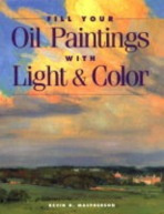 F&W Publications Inc FILL YOUR OIL PAINTINGS WITH LIGH - MacPherson, Kevin