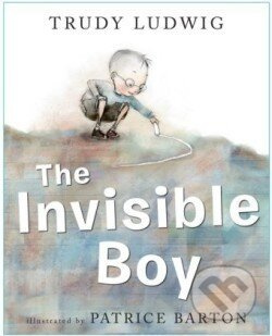 Invisible Boy - Trudy Ludwig, Patrice Barton (ilustrátor) - kniha z kategorie Pohádky