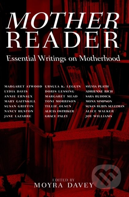 Mother Reader (Essential Writings on Motherhood) - Moyra Davey - kniha z kategorie Vztahy a rodina