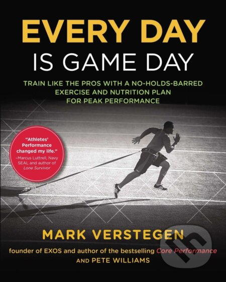 Every Day Is Game Day (Train Like the Pros With a No-Holds-Barred Exercise and Nutrition Plan for Peak Performance) - kniha z kategorie Sport