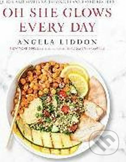 Oh She Glows Every Day (Quick and Simply Satisfying Plant-Based Recipes) - kniha z kategorie Kuchařky