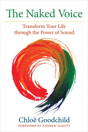 Naked Voice, Transform Your Life through the Power of Sound North Atlantic Books,U.S.