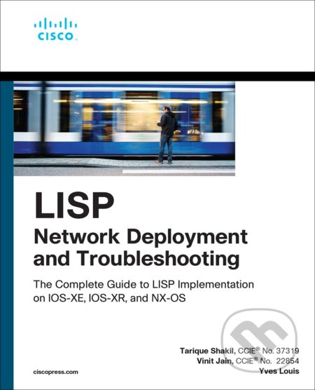 LISP Network Deployment and Troubleshooting (The Complete Guide to LISP Implementation on IOS-XE, IOS-XR, and NX-OS) - kniha z kategorie Počítače a…
