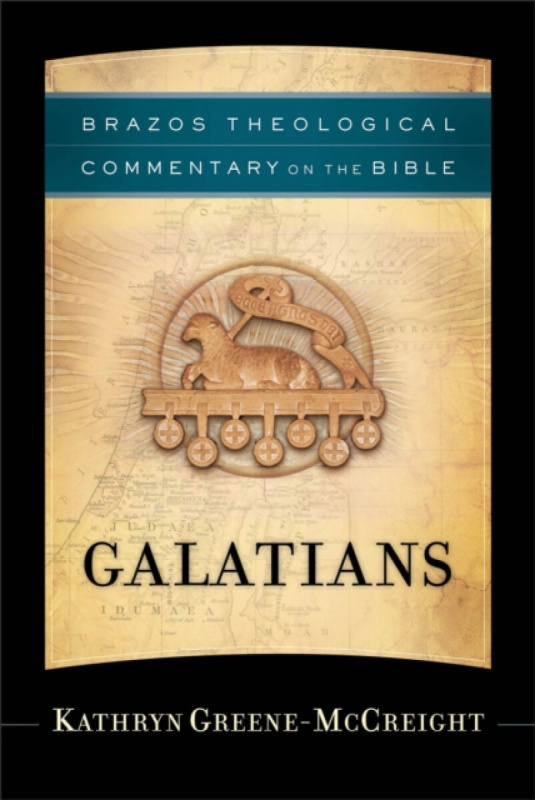 Galatians - Ephraim Radner, Robert Wilken, Robert Jenson, R. Reno, Kathryn Greeneâ€“mccreigh