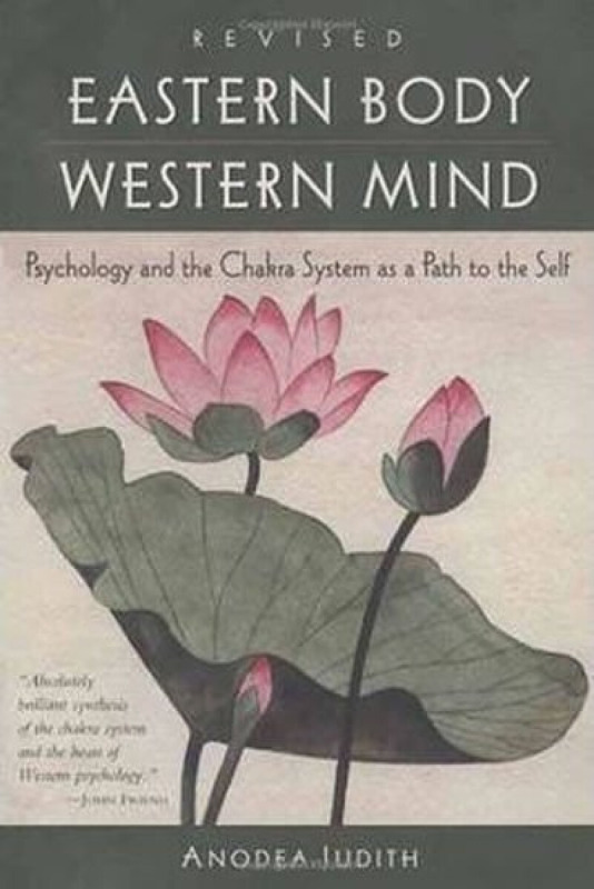 Eastern Body, Western Mind: Psychology and the Chakra System as a Path to the Self