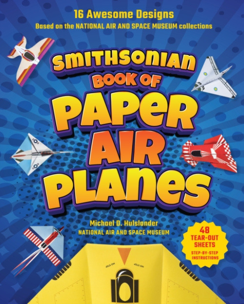 Smithsonian Books Smithsonian Book of Paper Airplanes - Hulslander, Michael D. (Michael D. Hulslander)