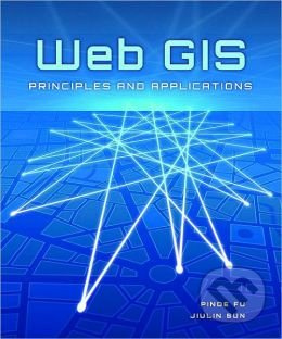 Web GIS (Principles and Applications) - Pinde Fu, Jiulin Sun - kniha z kategorie Odborné a naučné