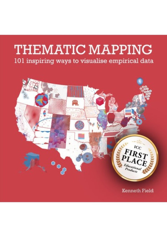 Thematic Mapping, 101 Inspiring Ways to Visualise Empirical Data ESRI Press