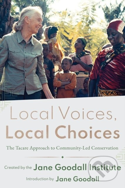 Local Voices Local Choices (The Tacare Approach to Community-Led Conservation) - kniha z kategorie Ekologie