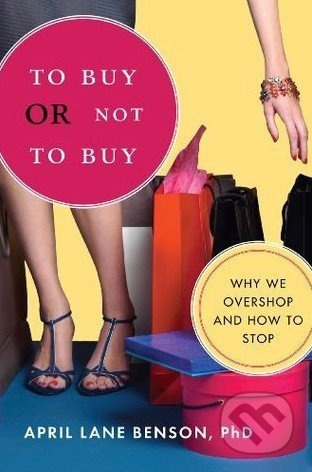 To Buy or Not to Buy (Why We Overshop and How to Stop) - kniha z kategorie Odborné a naučné