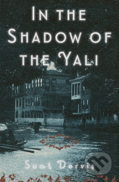 In The Shadow Of The Yali (A Novel) - Maureen Freely, Suat Dervis - kniha z kategorie Společenská beletrie