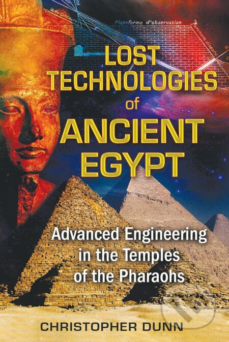 Lost Technologies of Ancient Egypt (Advanced Engineering in the Temples of the Pharaohs) - kniha z kategorie Historie