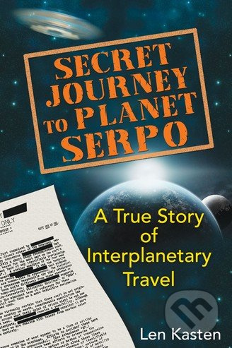 Secret Journey to Planet Serpo (A True Story of Interplanetary Travel) - kniha z kategorie Odborné a naučné