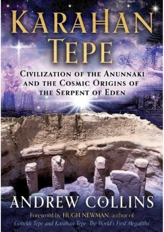 Karahan Tepe, Civilization of the Anunnaki and the Cosmic Origins of the Serpent of Eden Inner Traditions Bear and Company