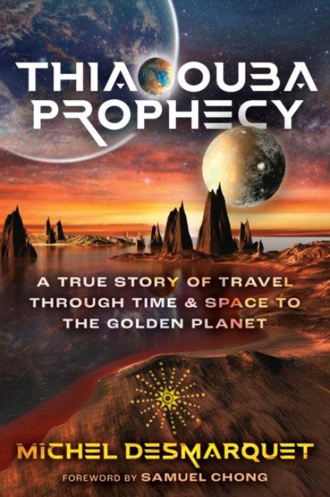 Thiaoouba Prophecy, A True Story of Travel through Time and Space to the Golden Planet Inner Traditions Bear and Company