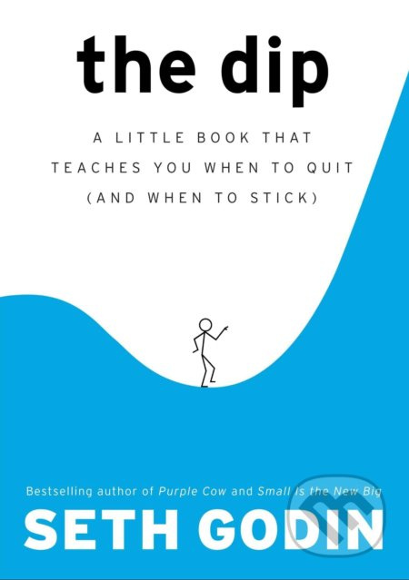 The Dip (A Little Book That Teaches You When to Quit (and When to Stick)) - kniha z kategorie Zdraví a životní styl