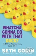 Whatcha Gonna Do With That Duck? (And Other Provocations, 2006-2012) - kniha z kategorie Odborné a naučné