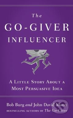 The Go-Giver Influencer (A Little Story About a Most Persuasive Idea) - kniha z kategorie Podnikání