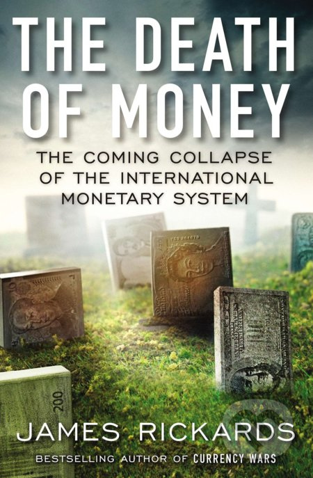 The Death of Money (The Coming Collapse of the International Monetary System) - kniha z kategorie Beletrie