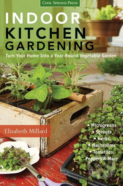 Indoor Kitchen Gardening (Turn Your Home Into a Year-round Vegetable Garden) - kniha z kategorie Odborné a naučné