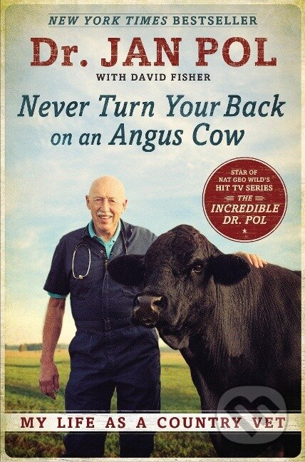 Never Turn Your Back on an Angus Cow, My Life as a Country Vet Penguin Putnam Inc
