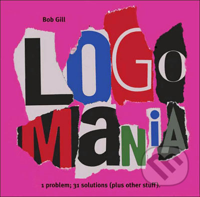 Logo Mania - Bob Gill - kniha z kategorie Odborné a naučné