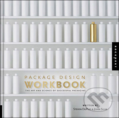 Package Design Workbook - Steven DuPuis, John Silva - kniha z kategorie Umění, design a architektura