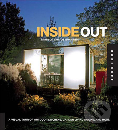 Inside Out (A Visual Tour of Outdoor Kitchens, Garden Living Rooms, and More) - kniha z kategorie Umění, design a architektura
