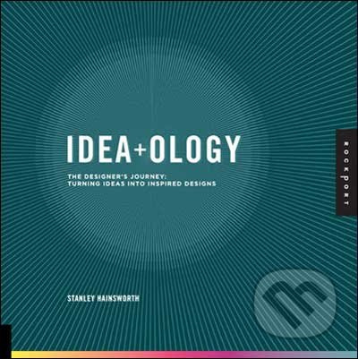 Idea-ology (The Designer's Journey: Turning Ideas into Inspired Designs) - kniha z kategorie Umění, design a architektura