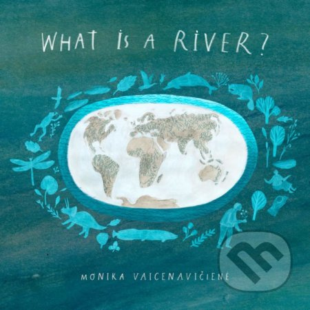 What Is A River? - Monika Vaicenavičiene - kniha z kategorie Naučné knihy