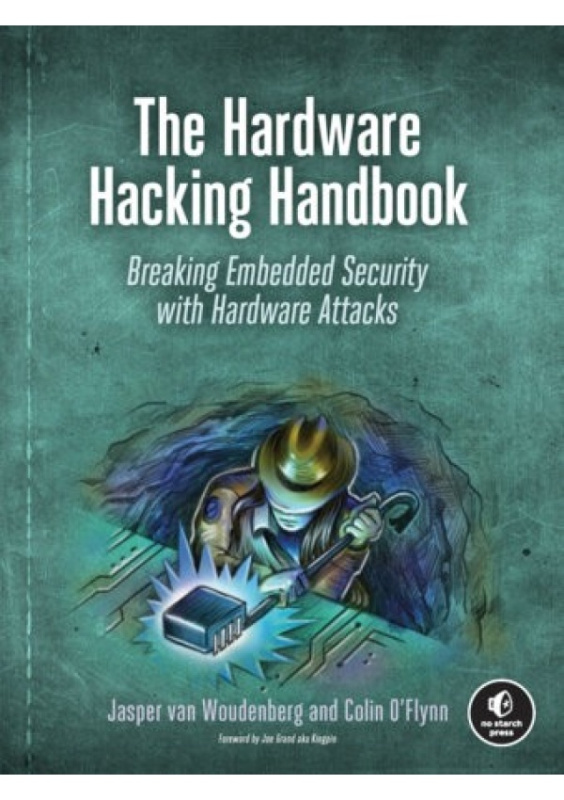 Hardware Hacking Handbook, Breaking Embedded Security with Hardware Attacks No Starch Press,US
