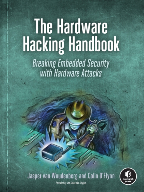 Hardware Hacking Handbook, Breaking Embedded Security with Hardware Attacks No Starch Press,US