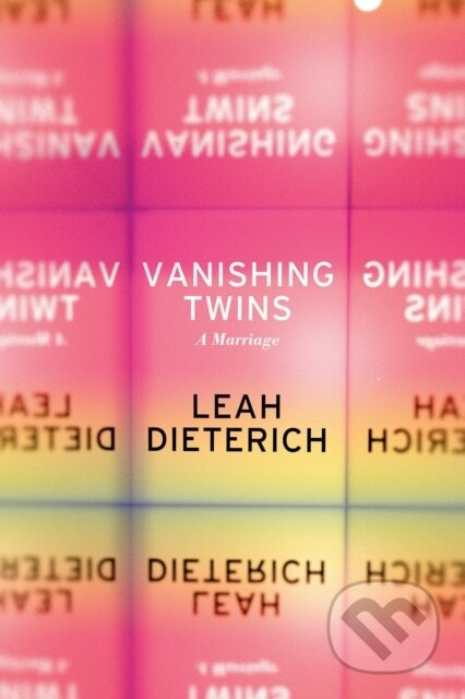 Vanishing Twins (A Marriage) - Leah Dieterich - kniha z kategorie Humanitní a společenské vědy