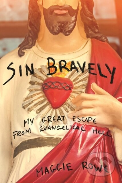 Sin Bravely (A Memoir of Spiritual Disobedience) - Maggie Rowe - kniha z kategorie Filozofie